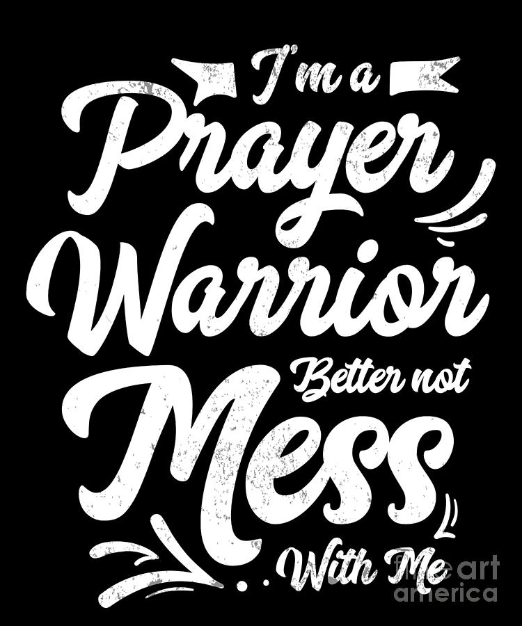 IM A Prayer Warrior Better Not Mess With Me Christian Tee Drawing by ...