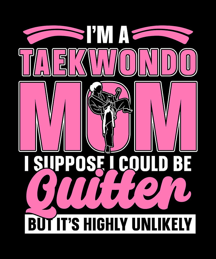 I'm A Taekwondo Mom Fighter Fight Sport Karate Digital Art by ...