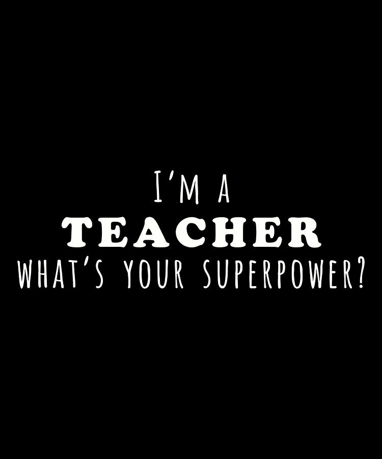 I'm a Teacher What's Your Superpower Digital Art by Youssef Bouzouma ...