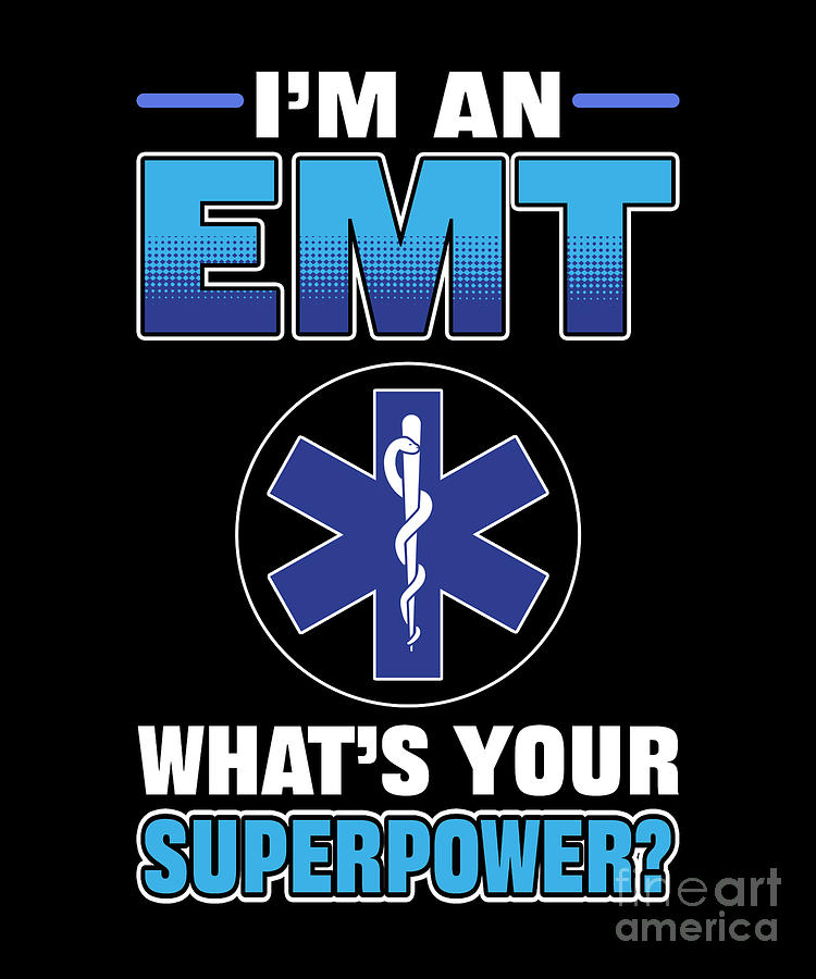 Im an EMT Whats Your Superpower EMT Ambulance Driver Digital Art by ...