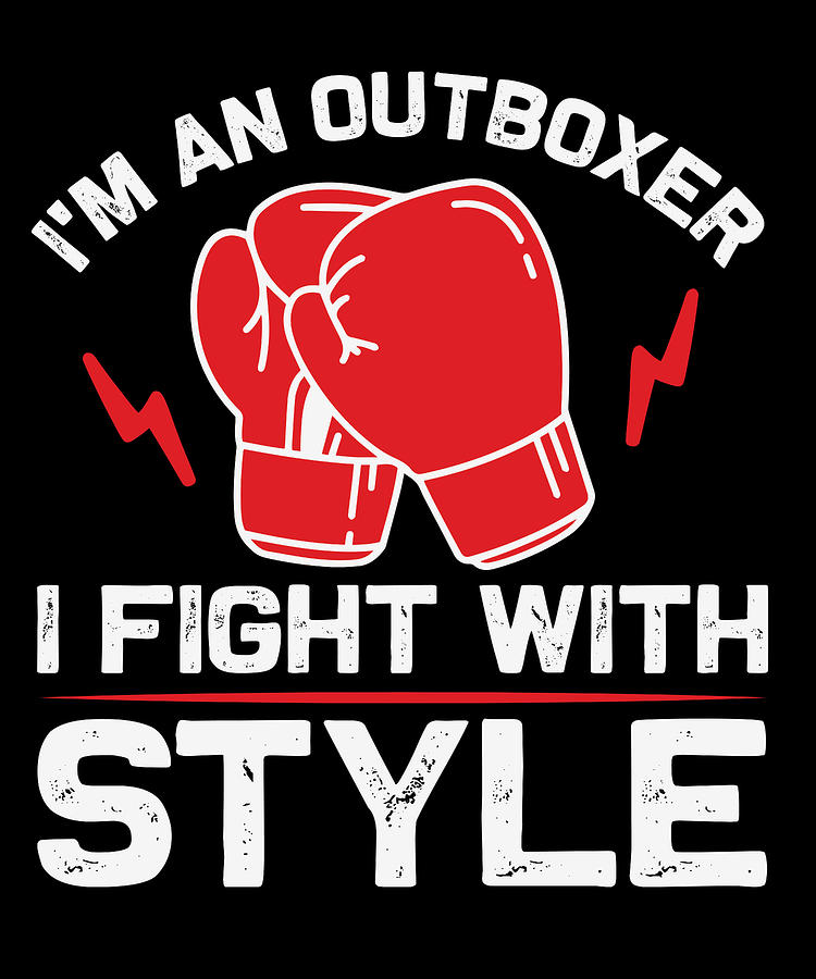 Im an outboxer I fight with style Digital Art by Jacob Zelazny - Fine ...