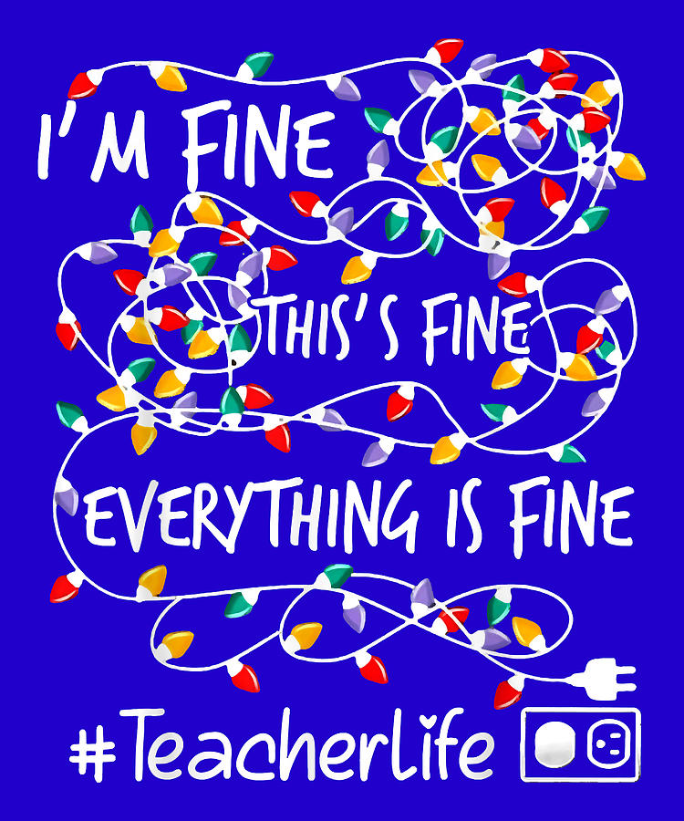 I'm Fine Everything Is Fine Teacher Life Xmas Decorations Digital Art ...