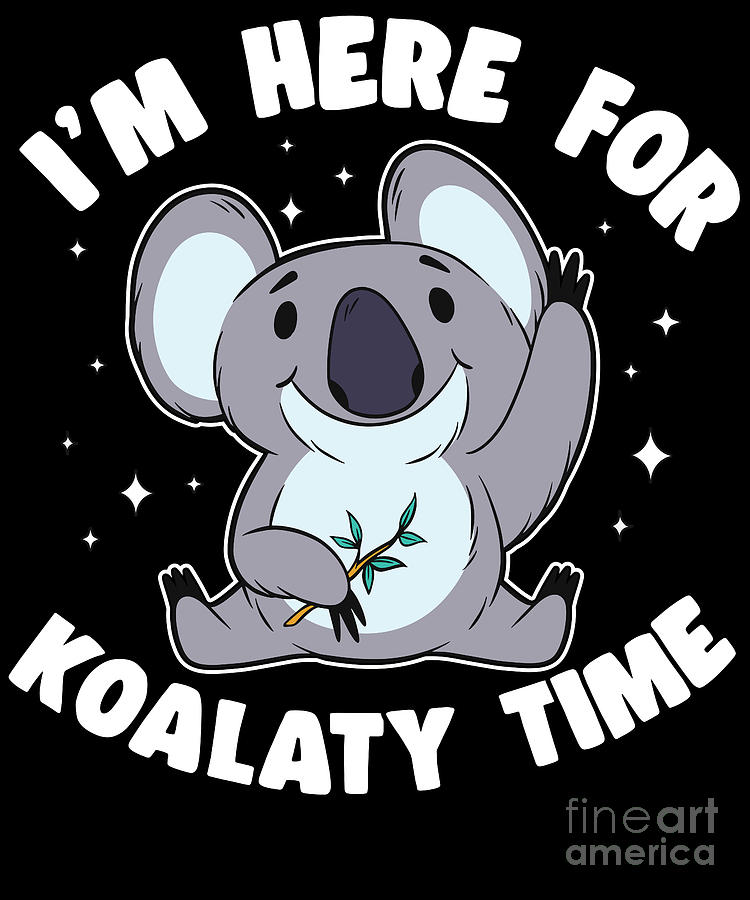 Im Here For Koalaty Time Funny Koala Lover Gift Digital Art by