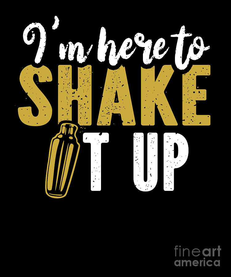 I'm Here To Shake It Up Mixologist Barmaid Barman Bartender Digital Art ...