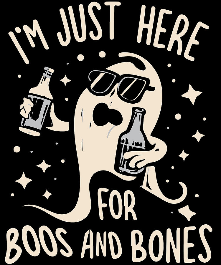Im Just Here For Boos and Bones Digital Art by Flippin Sweet Gear