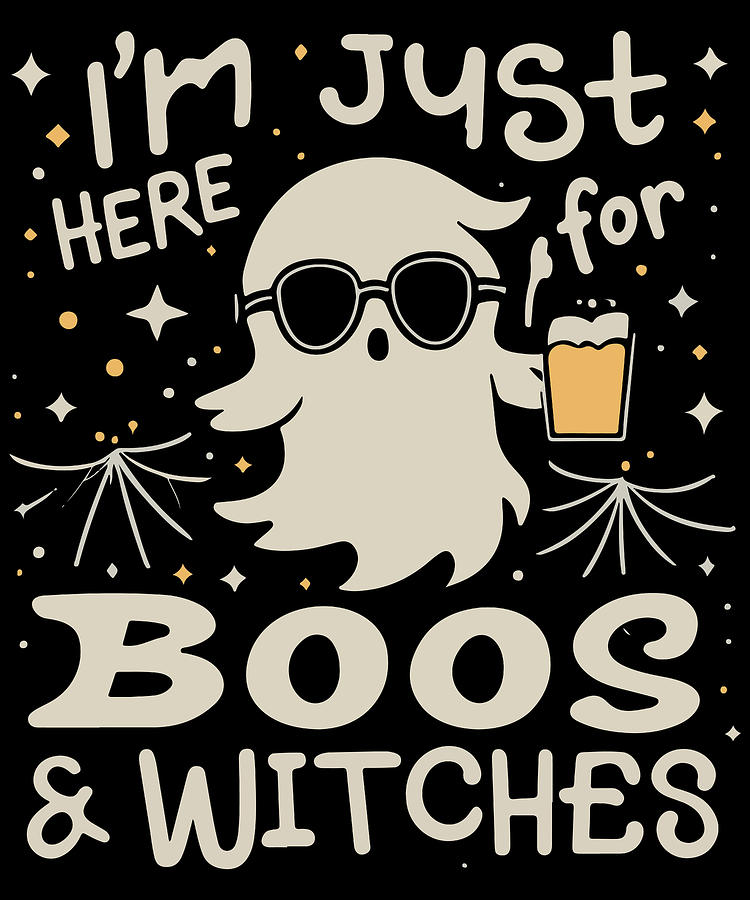 Im Just Here For Boos and Witches Digital Art by Flippin Sweet Gear