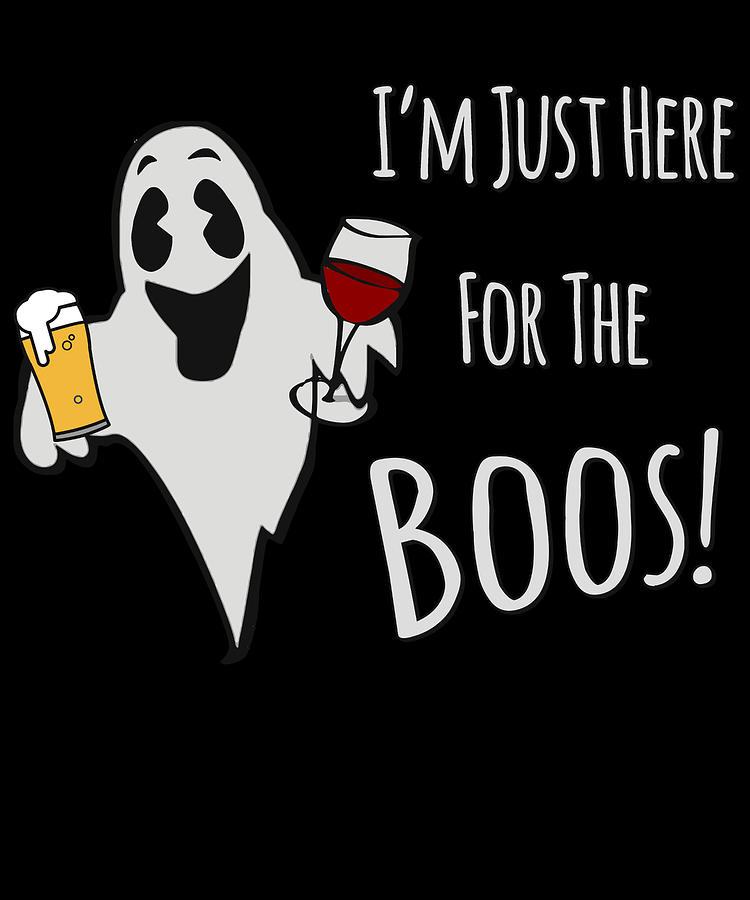Im Just Here For the Boos Beer and Wine Digital Art by Flippin Sweet Gear