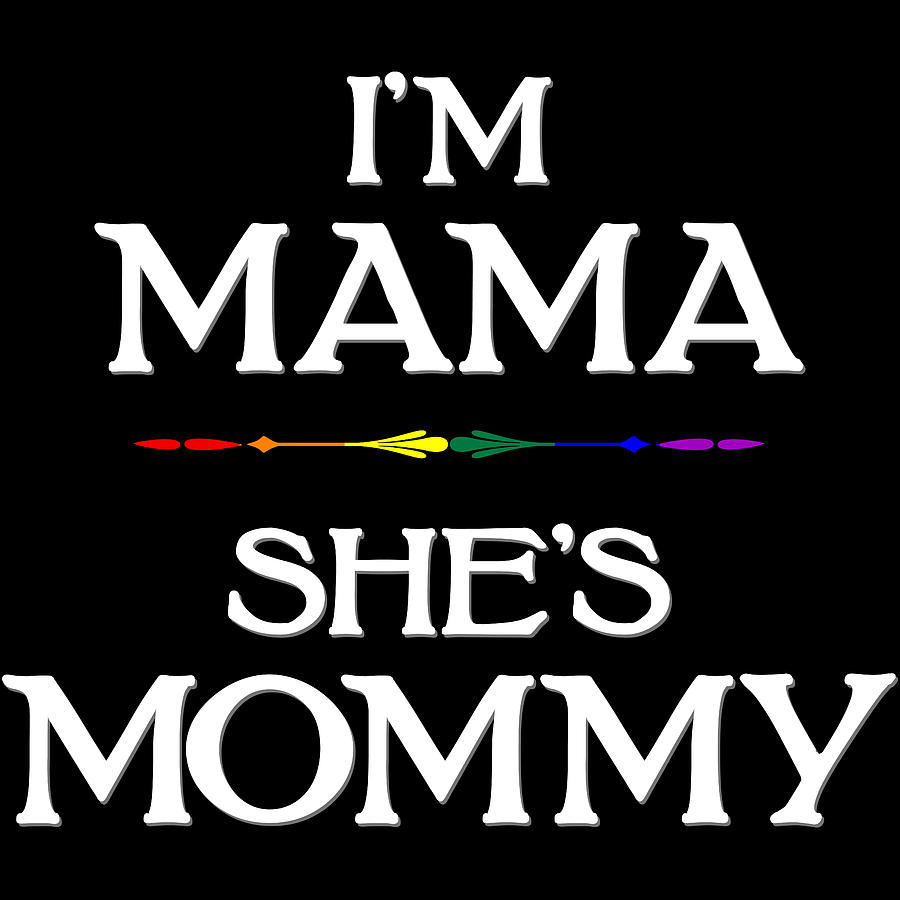 Im Mama Shes Mommy Lgbtq Lesbian Mothers Day Digital Art By Patrick Hiller Fine Art America 5036