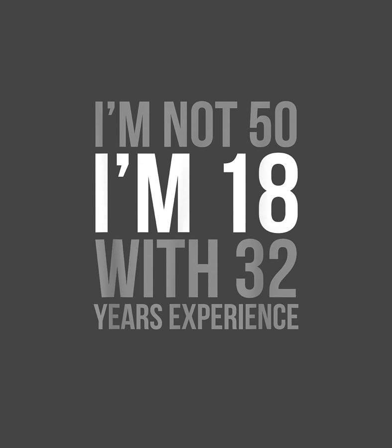 Im Not 50 Im 18 1970 Funny Birthday Digital Art by Jonnie Rawan - Fine ...