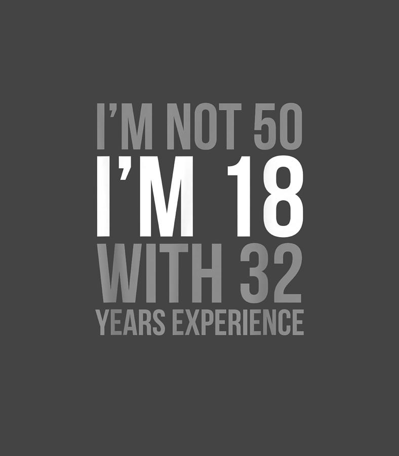 Im Not 50 Im 18 1970 Funny Birthday Digital Art by Nevann Marti - Fine ...