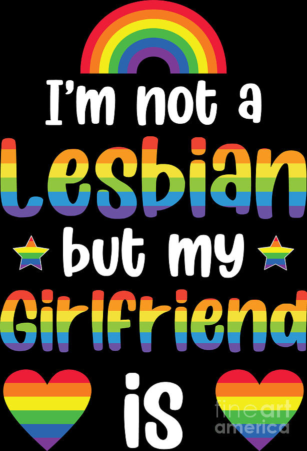 Im Not A Lesbian My Girlfriend Is Funny Lgbt Pride Month Digital Art By Haselshirt Fine Art 