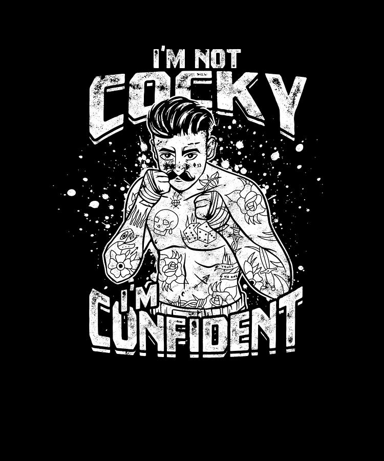 I'm not cocky, I'm confident - Boxing Digital Art by Anthony Isha - Pixels