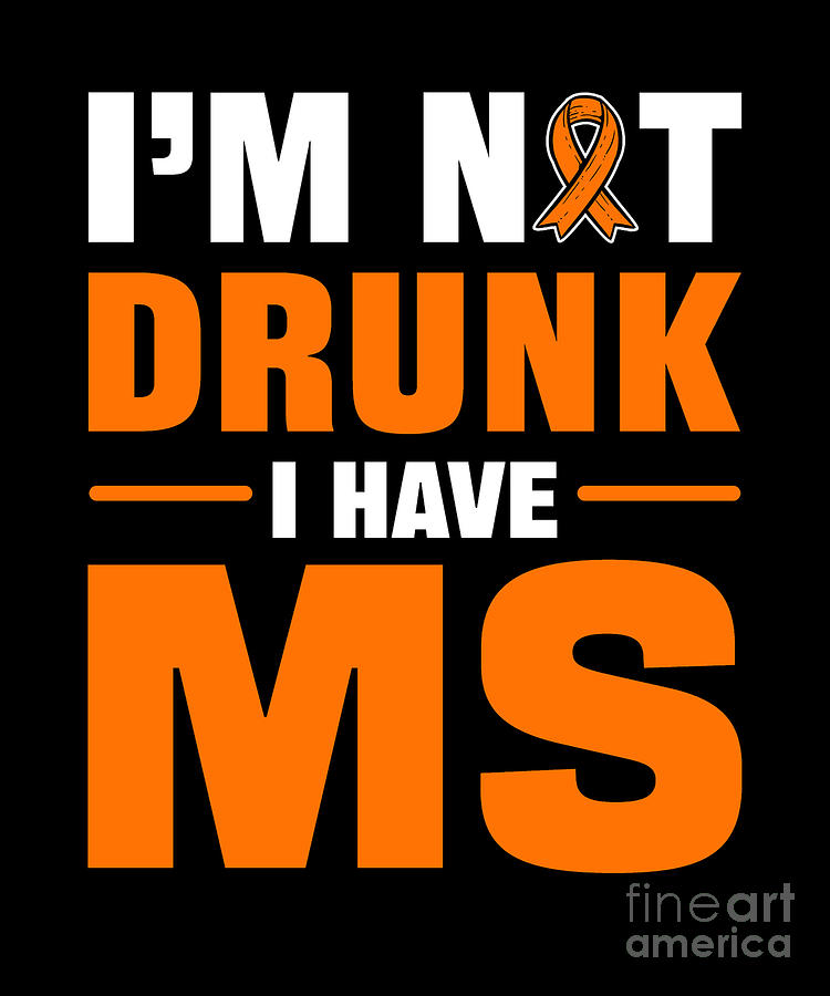 Im Not Drunk I Have MS - Multiple Sclerosis Awareness Digital Art by ...