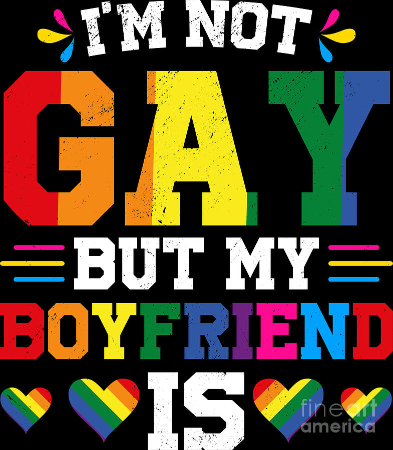 Im Not Gay But My Boyfriend Is LGBT Support Rainbow Pride Digital Art ...