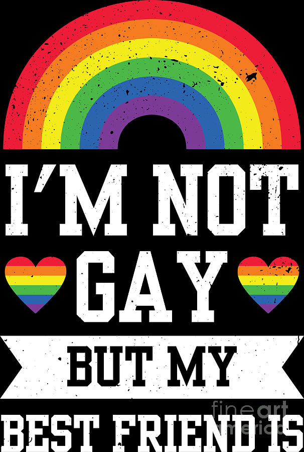 Im Not Gay But My Friends Is Funny Rainbow Pride Lgbt Digital Art By Haselshirt Fine Art America 