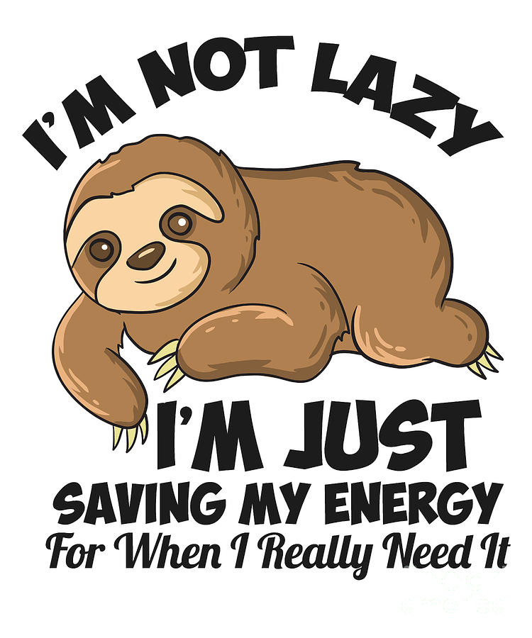 Im Not Lazy Im Just Saving My Energy Funny Sloth Saying Tapestry Textile By Eq Designs Pixels