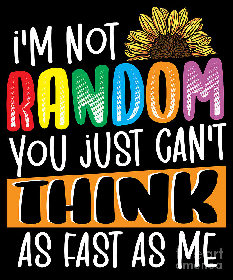 Im Not Random - ADHD Awareness ADHD Survivor Digital Art by Alessandra ...