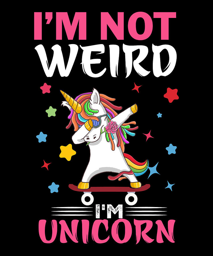 I'm not weird, I'm a Unicorn Leggings