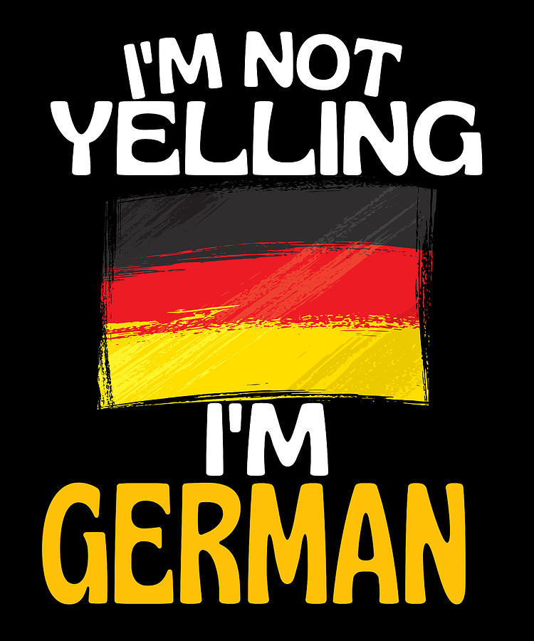 Im Not Yelling Im German Funny Germany Quote Drawing by Faiz Nawaz ...