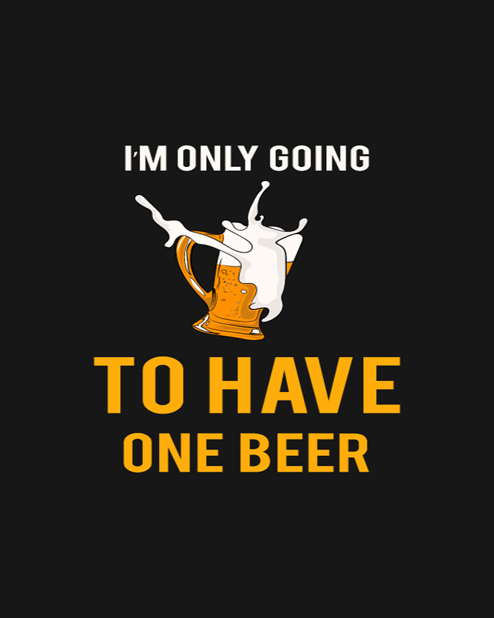 I'm Only Going To Have One Beer Digital Art by Tinh Tran Le Thanh