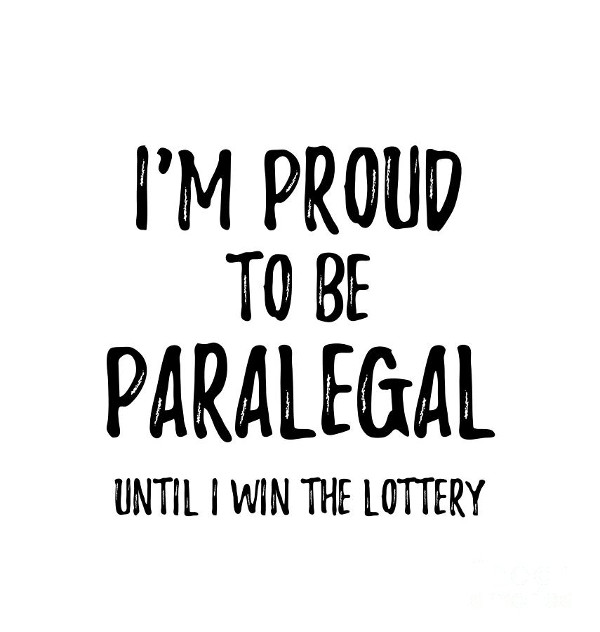 I'm Proud To Be Paralegal Until I Win The Lottery Funny Gift for Coworker  Office Gag Joke Digital Art by Funny Gift Ideas - Pixels
