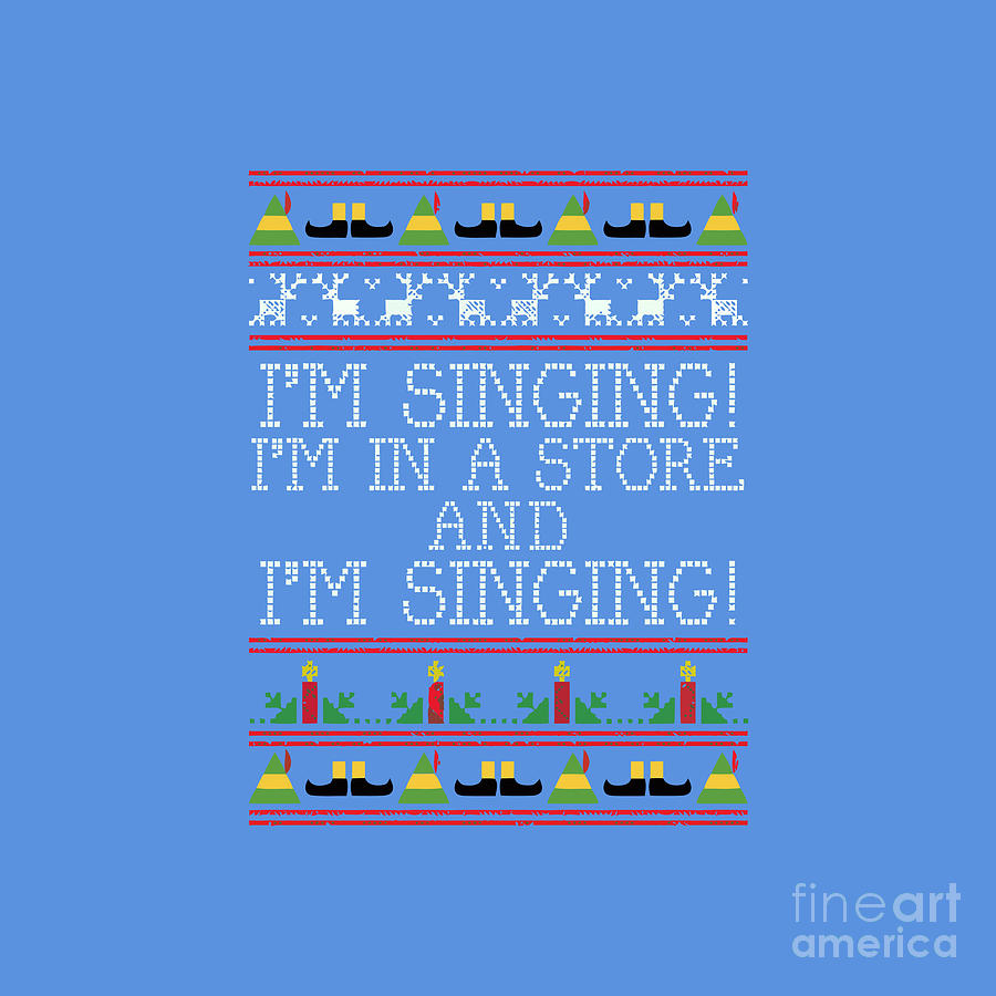 I'm Singing Elf Quote Christmas Knit Digital Art by Roy B Given | Fine ...