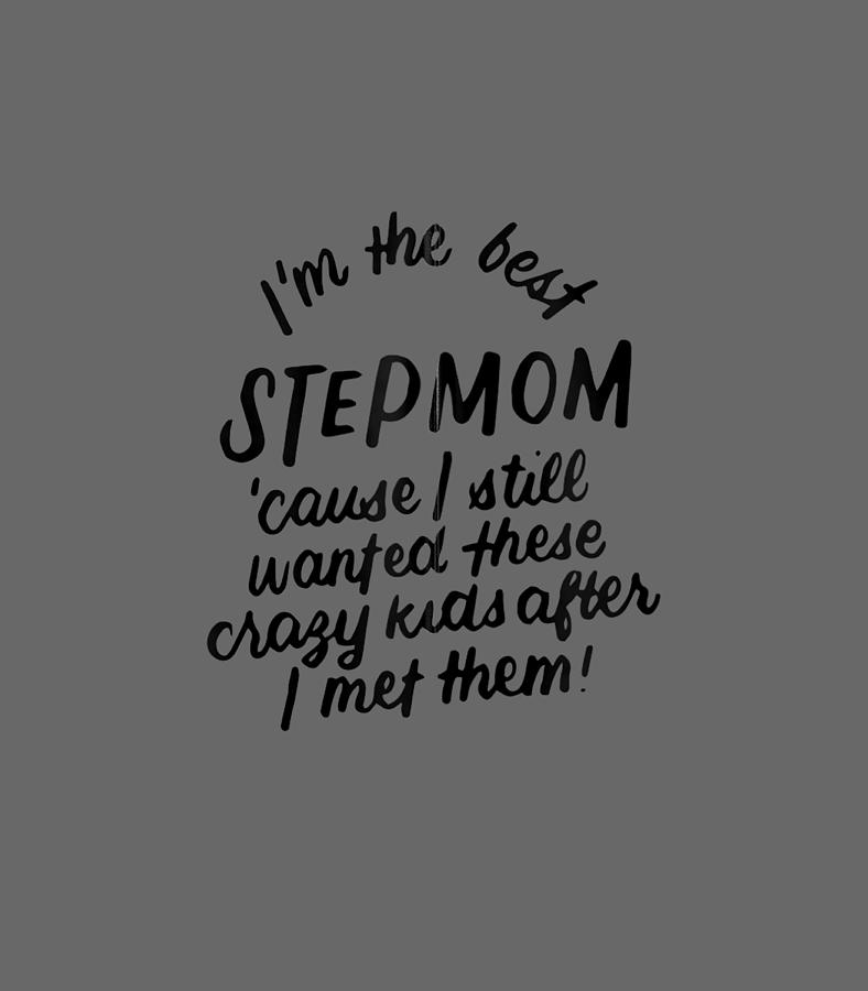 Im The Best Step Mom Crazy Kids Funny Mothers Day Digital Art by Khumbo ...