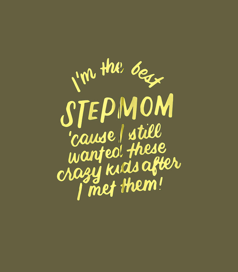 Im The Best Step Mom Crazy Kids Funny Mothers Day Digital Art by Thomaw ...