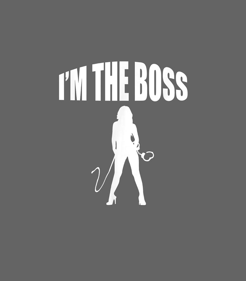 Im The Boss Submissive Kinky Domme Bdsm Mistress Boss Day Digital Art