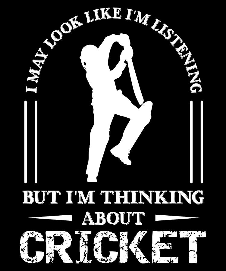 Im Thinking About Cricket Funny Cricket Gift Cricket Player Gift Digital Art by JMG Designs - Pixels Im Thinking About Cricket Funny Cricket Gift Cricket Player Gift Digital Art by JMG Designs - Pixels