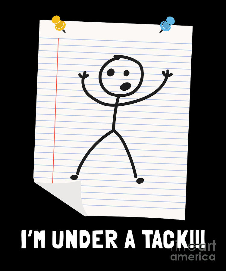 IM Under A Tack Attack Funny Stick Figure Person Design Drawing by Noirty  Designs - Fine Art America