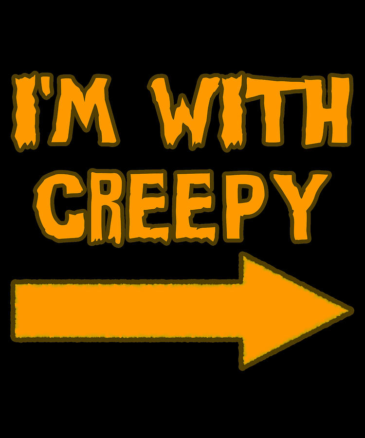 Im With Creepy Funny Halloween Digital Art by Flippin Sweet Gear