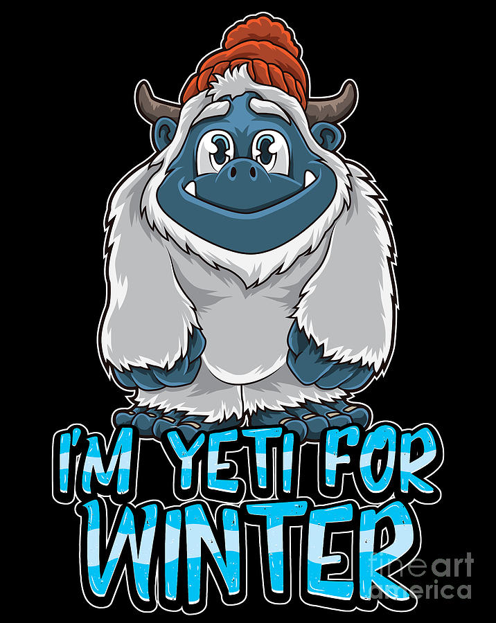 https://images.fineartamerica.com/images/artworkimages/mediumlarge/3/im-yeti-for-winter-ready-for-winter-snow-mister-tee.jpg