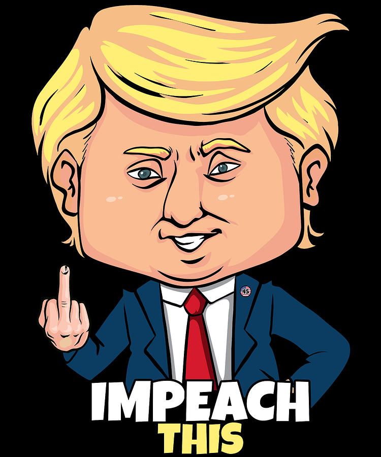Impeach This Pro Donald Trump 2020 Conservative Republican Digital Art by Flippin Sweet Gear