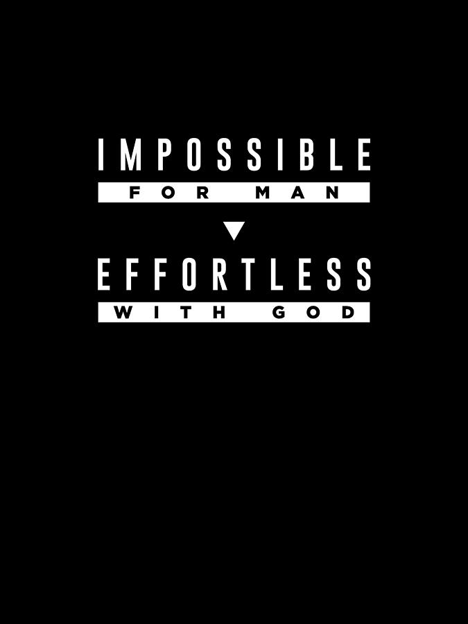 Black And White Digital Art - Impossible For Man Effortless With God - Bible Verses Print 2 by Studio Grafiikka