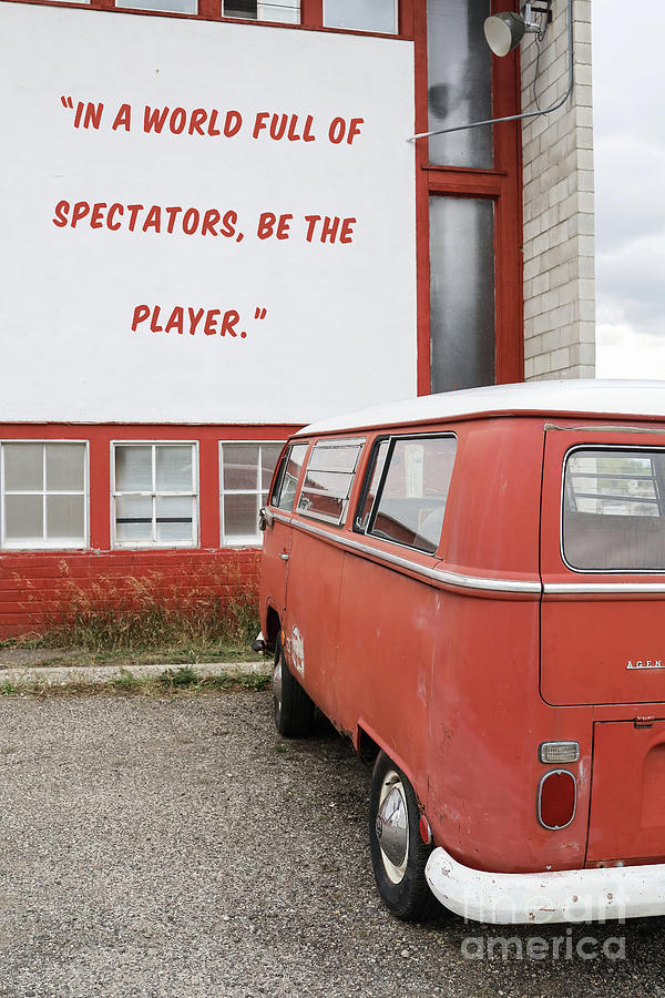 Van Photograph - In a world full of spectators be the player by Edward Fielding