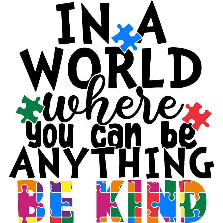 In A World Where You Can Be Anything Be Kind Digital Art by Sweet ...