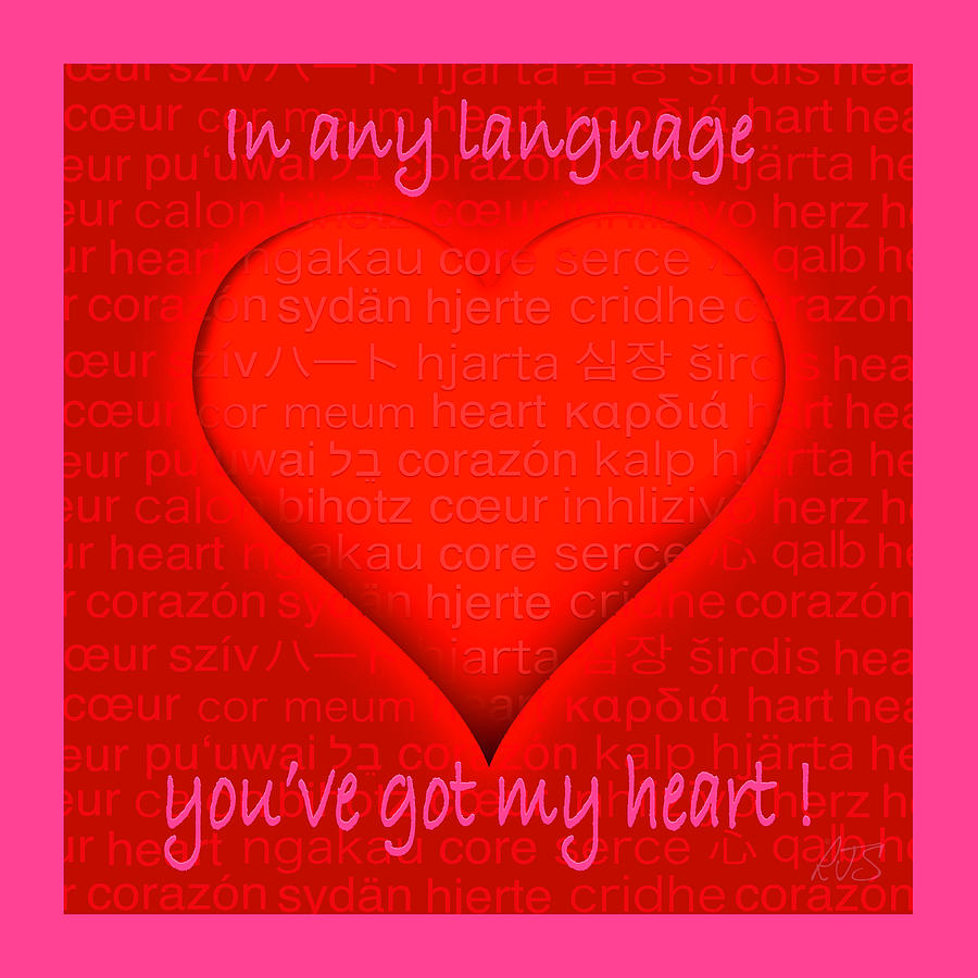 In Any Language Youve Got My Heart Poster Digital Art by Robert J Sadler