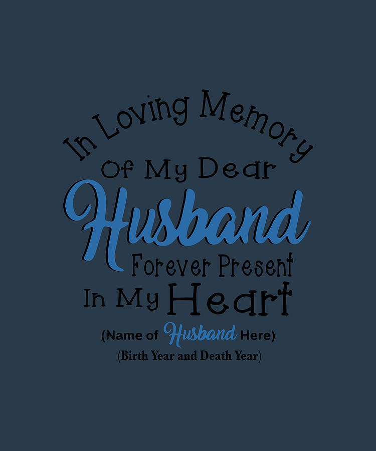 In Loving Memory Of My Dear Husband Forever Present In Y Heart Husband ...