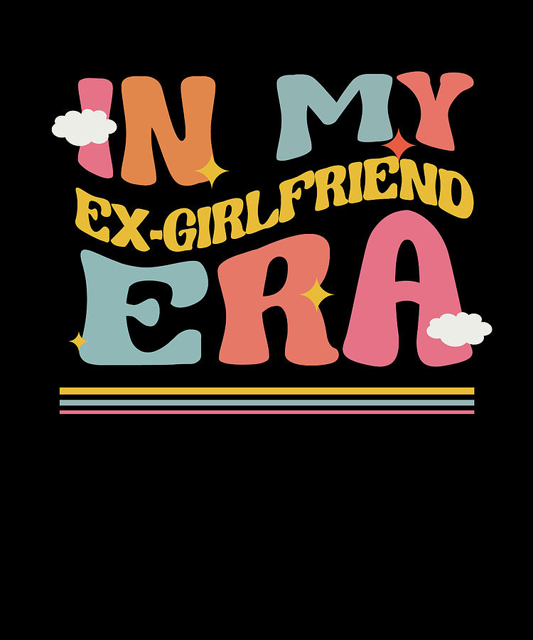 In My Ex Girlfriend Era Funny Break Up Groovy Retro Couple Digital Art By Maximus Designs Fine