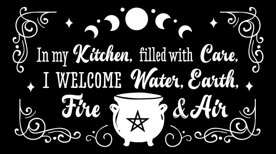 In My Kitchen Filled With Care I Welcome Water Earth Fire And Air Digital Art by Sambel Pedes