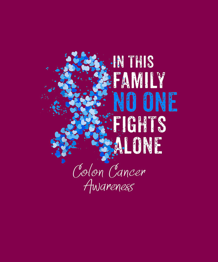 In This Family No One Fights Alone Colon Cancer Awareness Drawing by ...