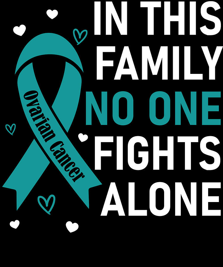 In This Family No One Fights Alone Ovarian Cancer Digital Art by ShunnWii