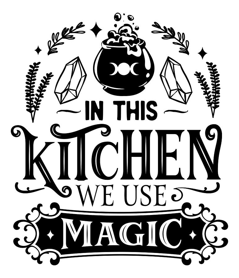 In This Kitchen We Use Magic Digital Art by Sambel Pedes