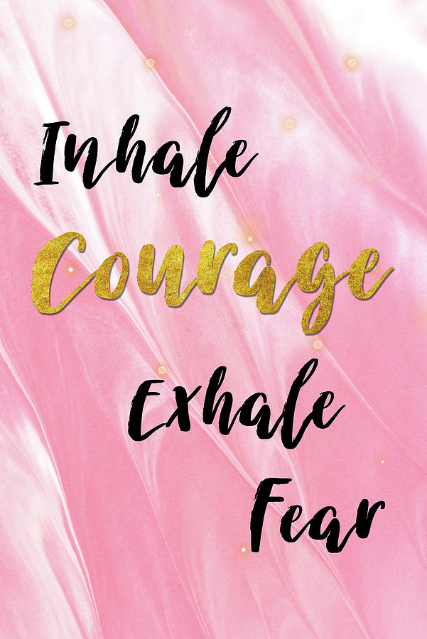 Inhale Courage Exhale Fear Calming Inspirational Quote Digital Art by Matthias Hauser