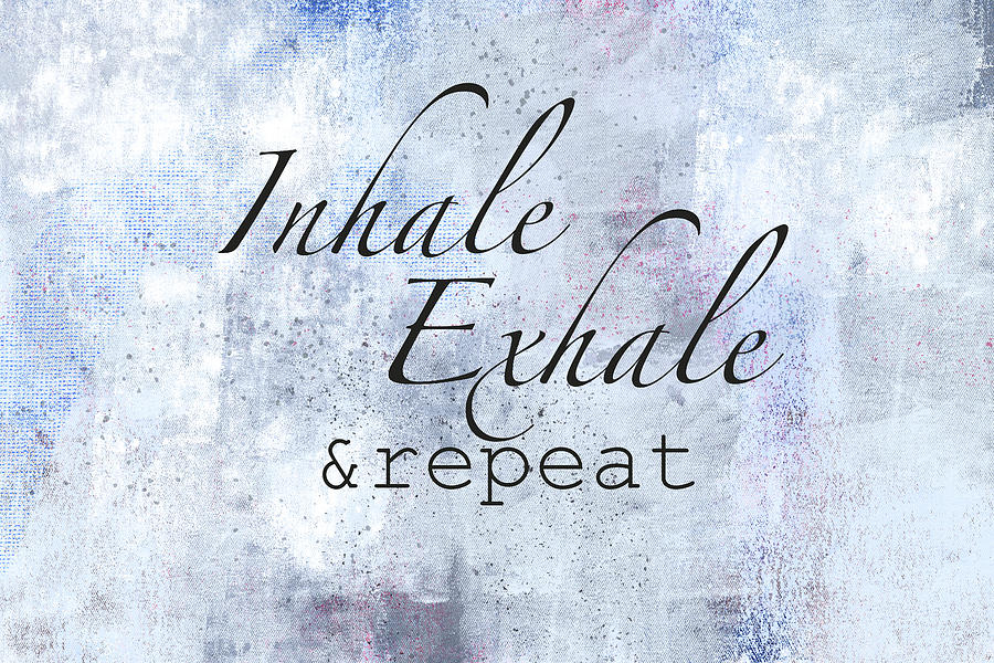 Inhale Exhale and Repeat Gray And Blue Mixed Media by Ann Powell