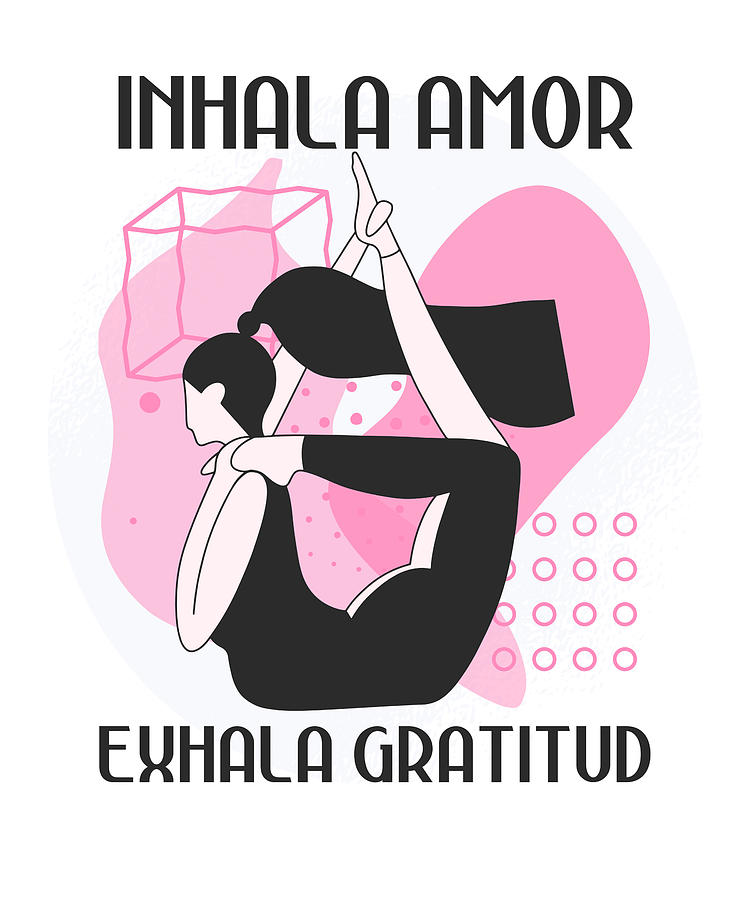 Inhale Love Exhale Gratitude Yoga Digital Art by Me - Fine Art America