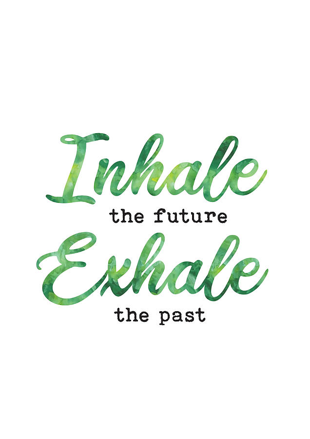 INHALE the future EXHALE the past Poster cool Painting by White Price ...