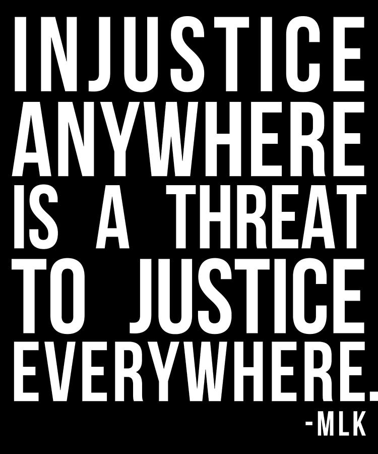 Injustice Anywhere Is A Threat To Justice Everywhere Digital Art by Flippin Sweet Gear