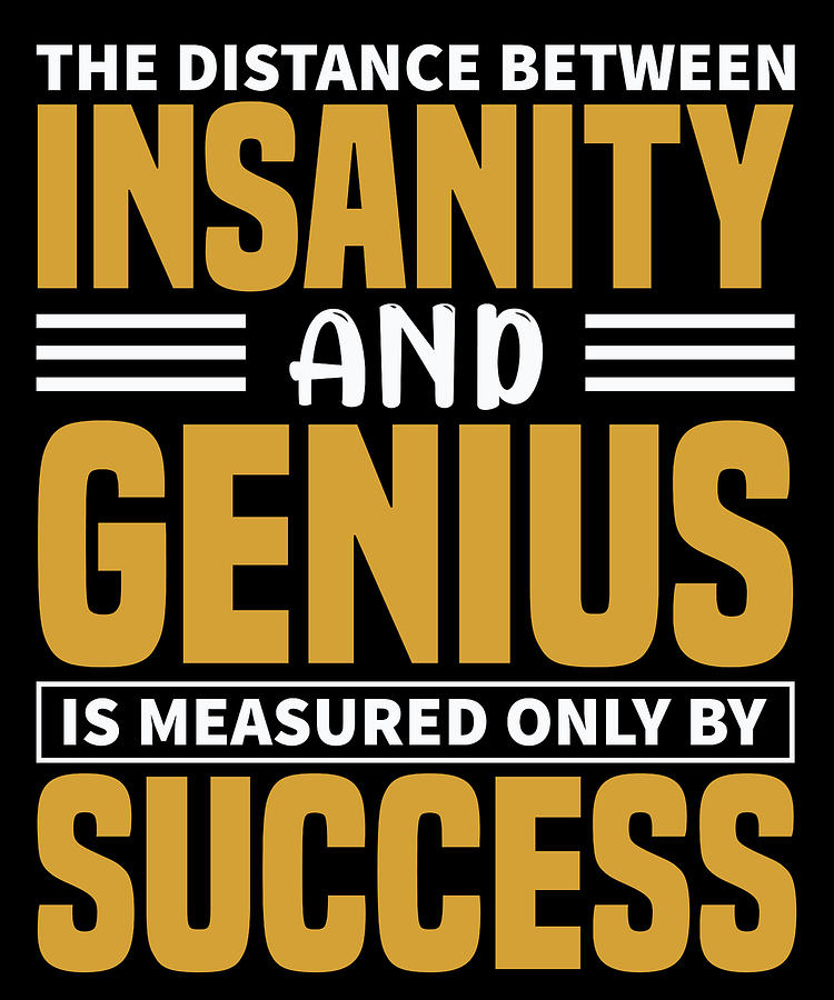 Insanity Genius Success Digital Art By Jacob Zelazny Fine Art America